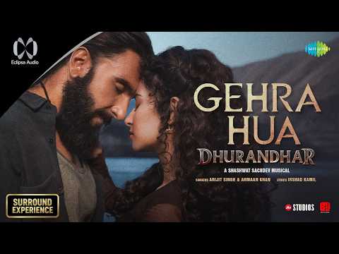 Gehra Hua - Eclipsa Audio | Dhurandhar | Ranveer Singh, Sara Arjun, Shashwat Sachdev, Arijit Singh