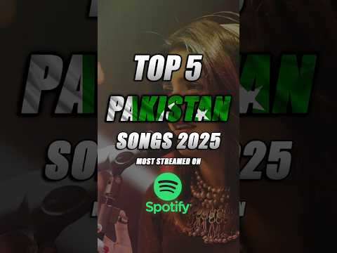 Top 5 Pakistan Songs On Spotify 2025