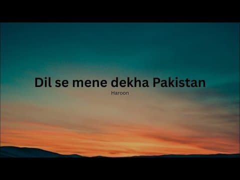 Dil Se mene dekha Pakistan | Haroon |14 august song | lyrics (W lyrical edit)